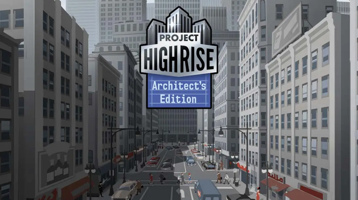 《大厦管理者：建筑大师版 Project Highrise: Architects Edition》Switch中文版NSP下载 – 含1.0.0补丁-卿云社
